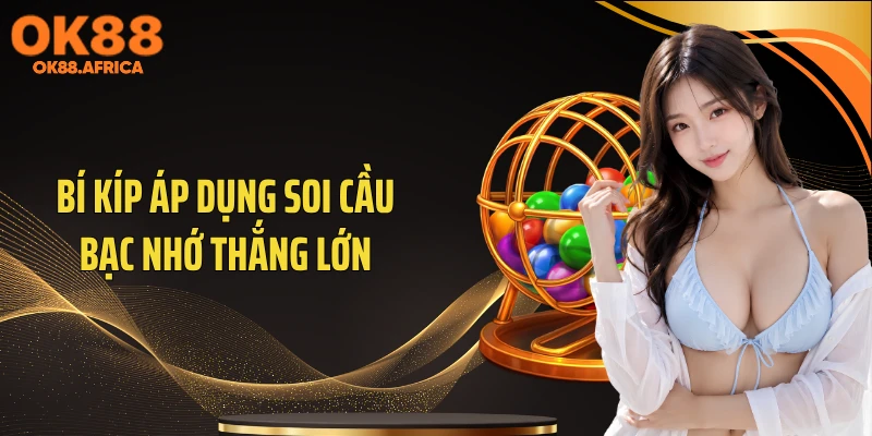 Bí kíp áp dụng soi cầu bạc nhớ thắng lớn