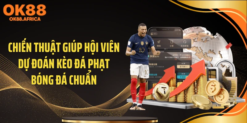 Chiến thuật giúp hội viên dự đoán kèo đá phạt bóng đá chuẩn