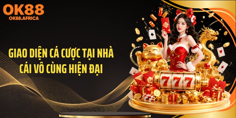 Giao diện cá cược tại nhà cái vô cùng hiện đại