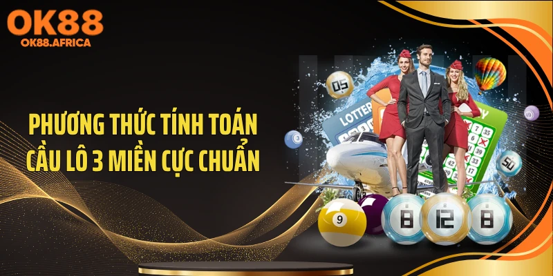 Phương thức tính toán cầu lô 3 miền cực chuẩn