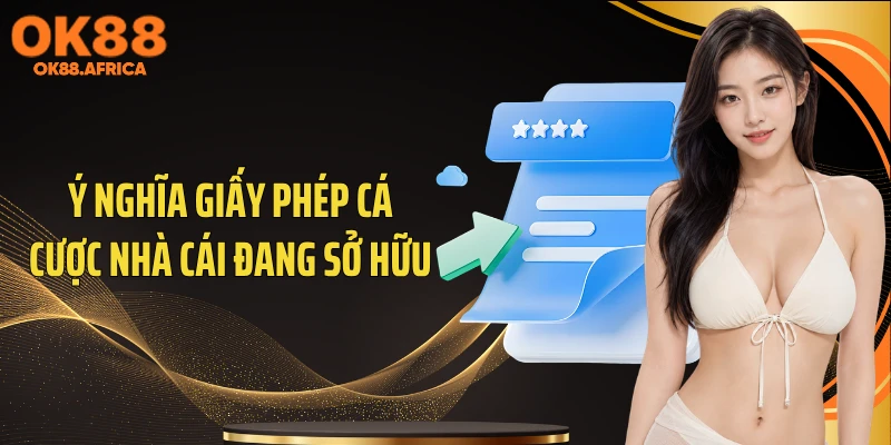 Ý nghĩa giấy phép cá cược nhà cái đang sở hữu